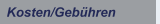 Kosten/Geb&uuml;hren